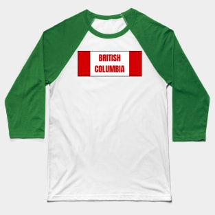 British Columbia in Canadian Flag Baseball T-Shirt